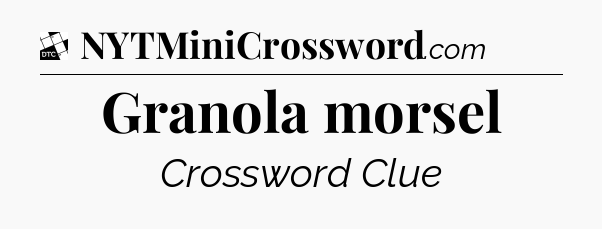 Granola morsel - Daily Themed Classic Crossword