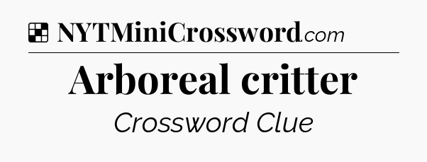 Solution: Arboreal critter - NYT Crossword