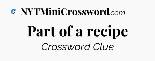 Part of a recipe Crossword Clue