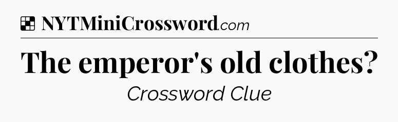Solution: The emperor's old clothes - NYT Crossword