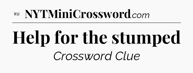 Help for the stumped - WSJ Crossword
