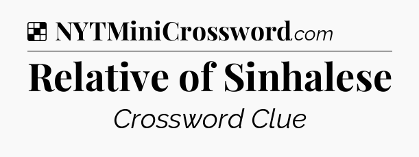 Solution: Relative of Sinhalese - NYT Crossword