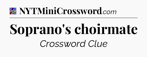 Soprano's choirmate Crossword Clue