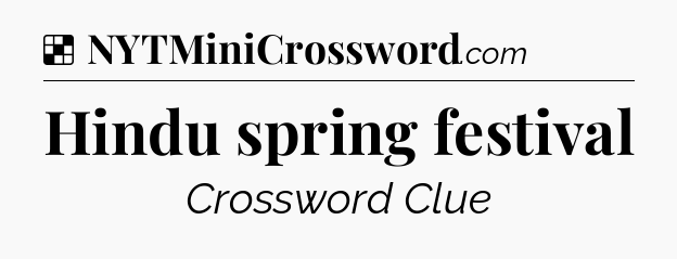 Solution: Hindu spring festival - NYT Crossword