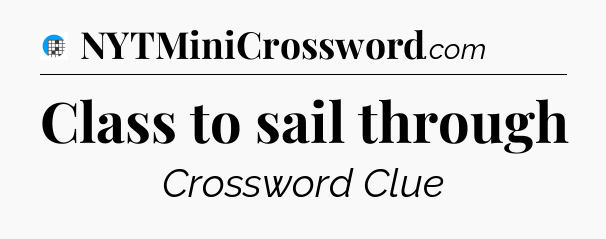 Class to sail through Crossword Clue
