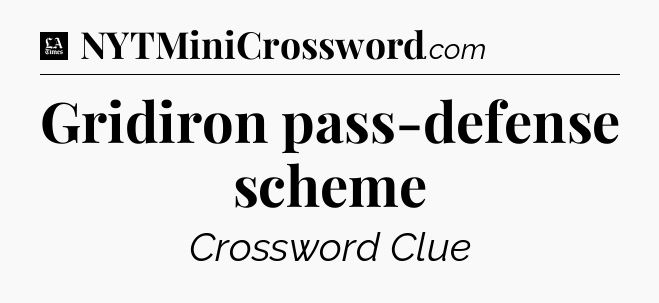 Gridiron pass-defense scheme - LA Times Crossword