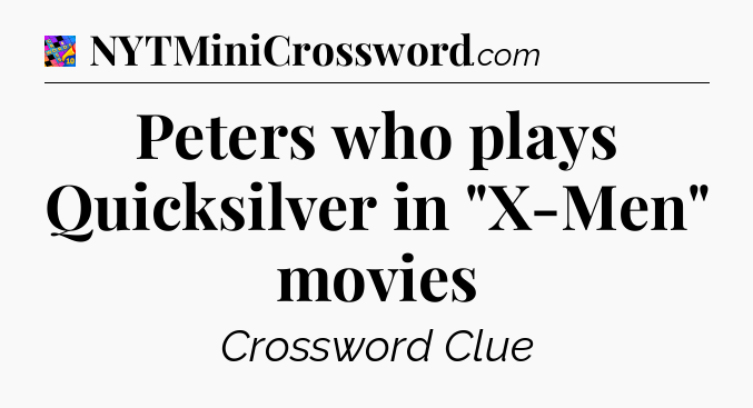 Peters who plays Quicksilver in 