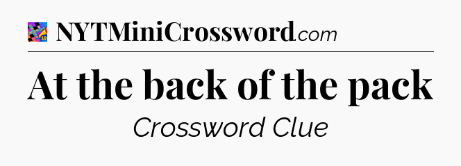 At the back of the pack Crossword Clue