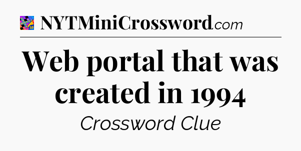 Web portal that was created in 1994 Crossword Clue