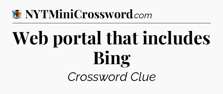 Web portal that includes Bing Crossword Clue