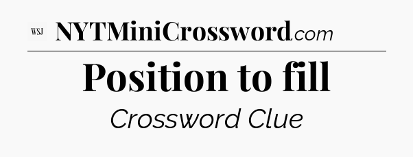 Position to fill - WSJ Crossword