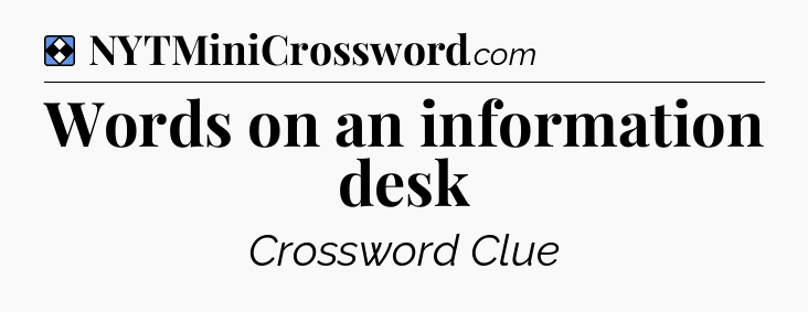 Solution: Words on an information desk - NYT Mini Crossword