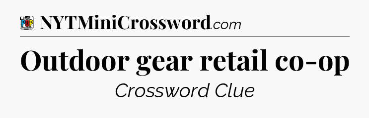 Outdoor gear retail co-op Crossword Clue