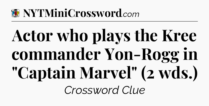 Actor who plays the Kree commander Yon-Rogg in 