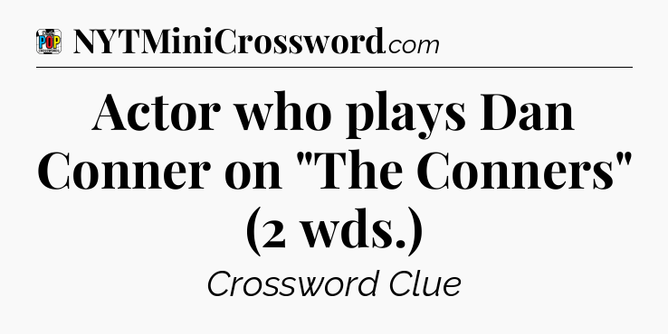 Actor who plays Dan Conner on 