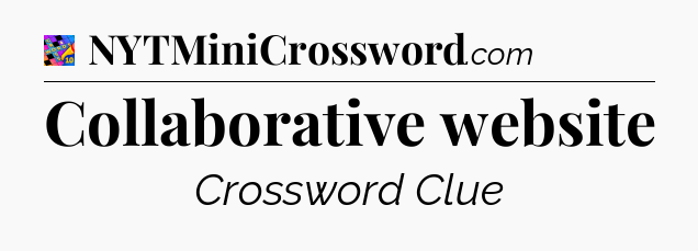 Collaborative website Crossword Clue
