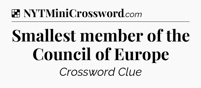 Solution: Smallest member of the Council of Europe - NYT Crossword