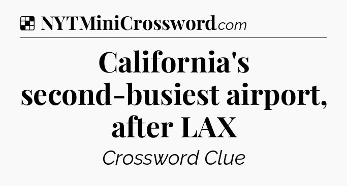 Solution: California's second-busiest airport, after LAX - NYT Crossword