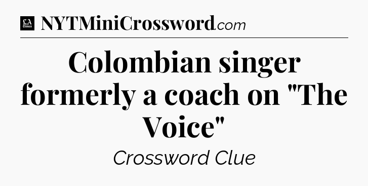 Colombian singer formerly a coach on 
