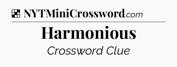 Solution: Harmonious - NYT Crossword