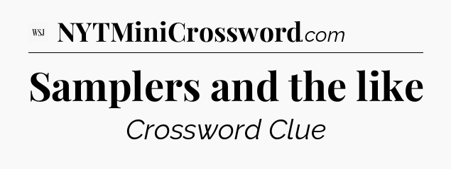 Samplers and the like - WSJ Crossword