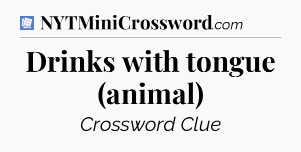Drinks with tongue (animal) Puzzle Page Crossword Clue