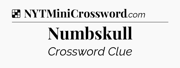 Solution: Numbskull - NYT Crossword
