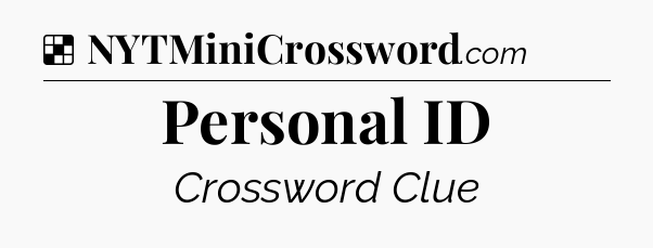 Solution: Personal ID - NYT Crossword