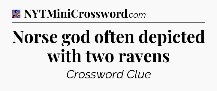 Norse god often depicted with two ravens Crossword Clue