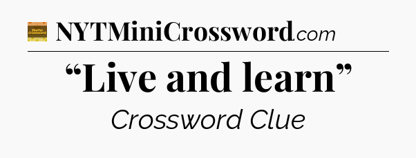 “Live and learn” - Eugene Sheffer Crossword