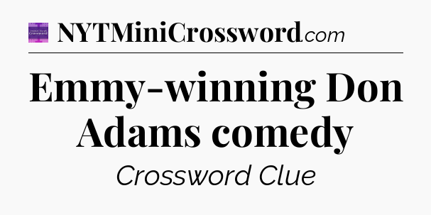 Emmy-winning Don Adams comedy - Thomas Joseph Crossword