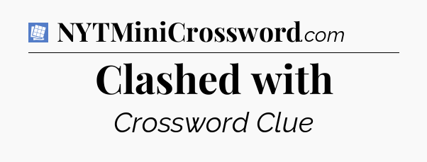Clashed with Puzzle Page Crossword Clue