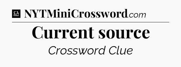 Current source - LA Times Crossword