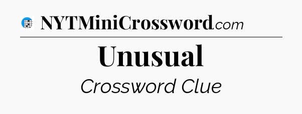 Unusual Crossword Clue