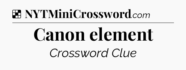 Solution: Canon element - NYT Crossword