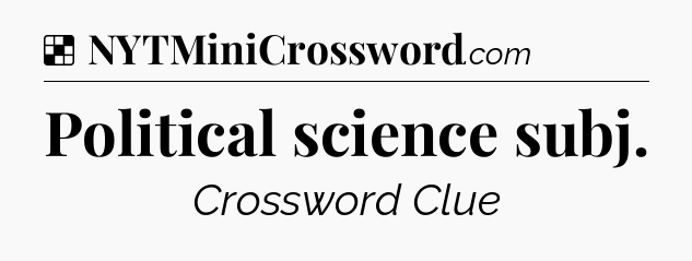 Solution: Political science subj - NYT Crossword