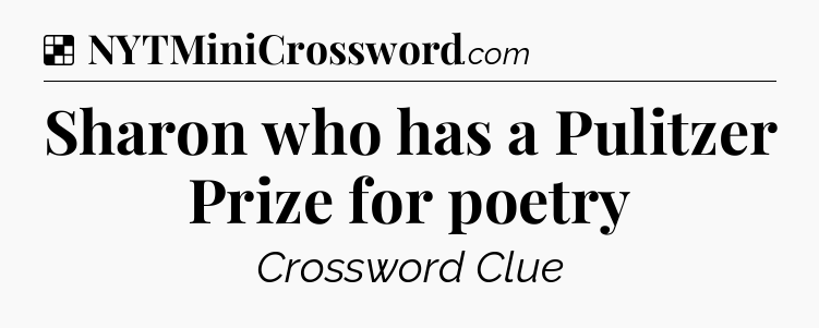 Solution: Sharon who has a Pulitzer Prize for poetry - NYT Crossword