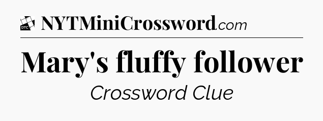 Mary's fluffy follower - Daily Themed Classic Crossword