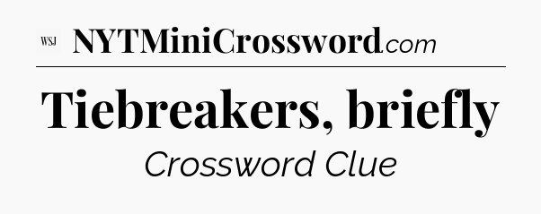Tiebreakers, briefly - WSJ Crossword