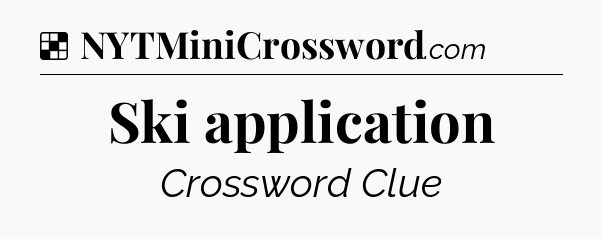 Solution: Ski application - NYT Crossword