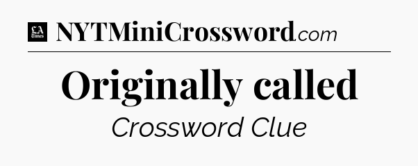 Originally called - LA Times Crossword