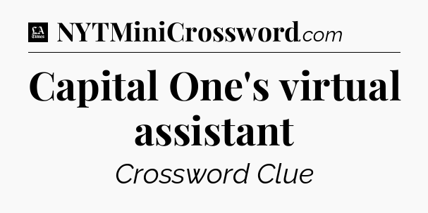 Capital One's virtual assistant - LA Times Crossword