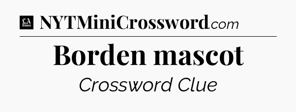 Borden mascot - LA Times Crossword