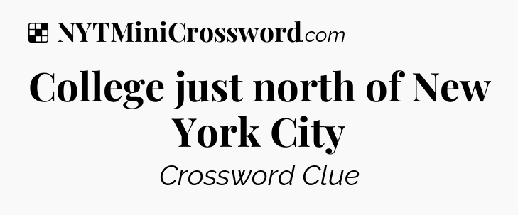 Solution: College just north of New York City - NYT Crossword