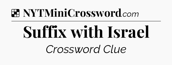 Solution: Suffix with Israel - NYT Crossword