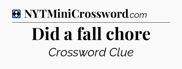 Solution: Did a fall chore - NYT Mini Crossword