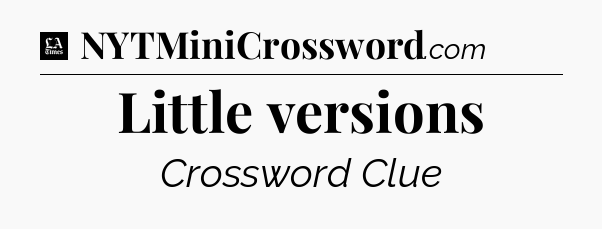 Little versions - LA Times Crossword