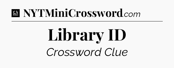 Library ID - LA Times Crossword