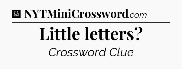 Little letters - LA Times Crossword
