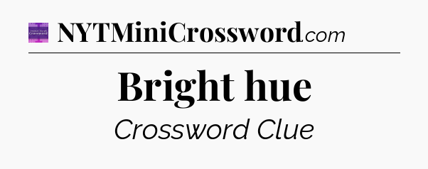 Bright hue - Thomas Joseph Crossword